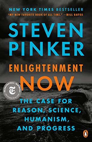 Enlightenment Now: The Case for Reason Science Humanism and Progress