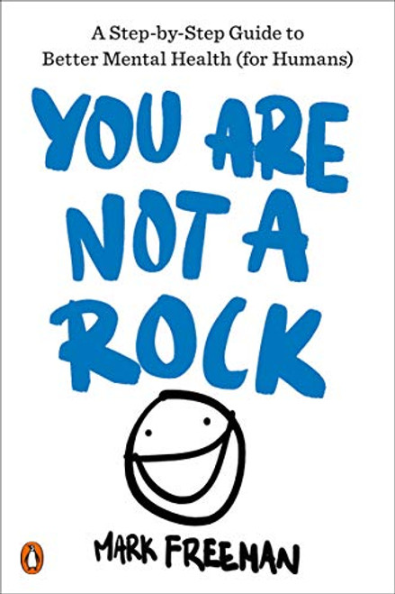 You Are Not a Rock: A Step-by-Step Guide to Better Mental Health