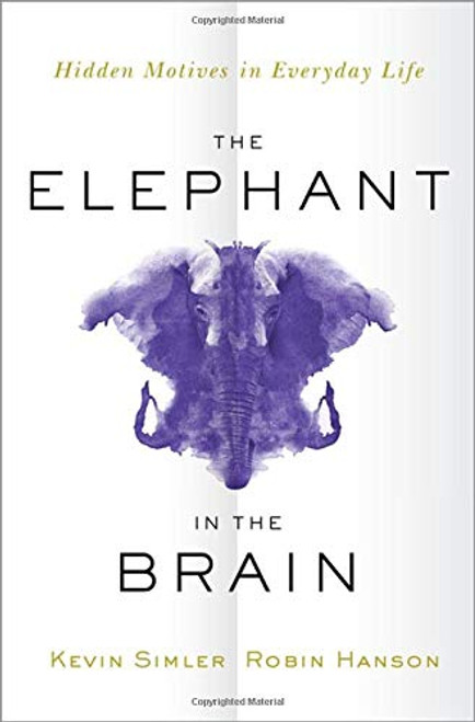 Elephant in the Brain: Hidden Motives in Everyday Life