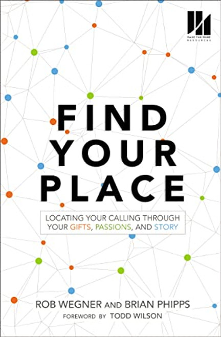 Find Your Place: Locating Your Calling Through Your Gifts Passions and Story