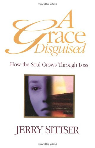 Grace Disguised: How the Soul Grows Through Loss