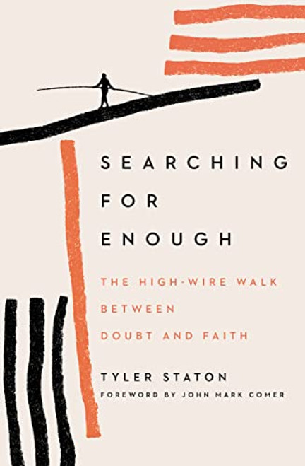 Searching for Enough: The High-Wire Walk Between Doubt and Faith