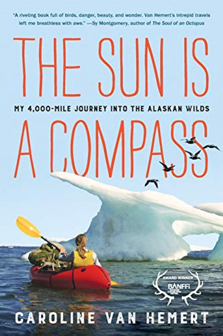 Sun Is a Compass: My 4000-Mile Journey into the Alaskan Wilds
