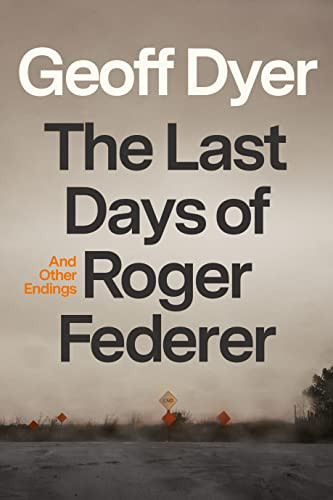 Last Days of Roger Federer: And Other Endings