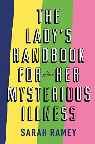 Lady's Handbook for Her Mysterious Illness: A Memoir