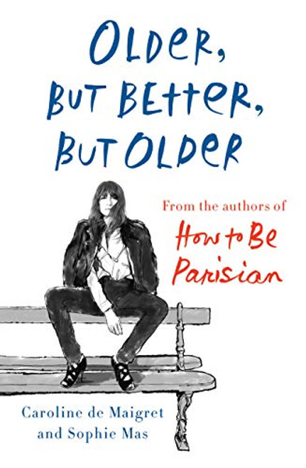 Older but Better but Older: From the Authors of How to Be