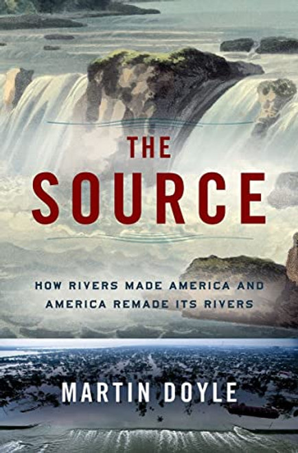 Source: How Rivers Made America and America Remade Its Rivers
