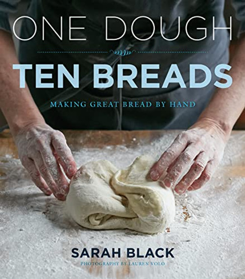 One Dough Ten Breads: Making Great Bread by Hand