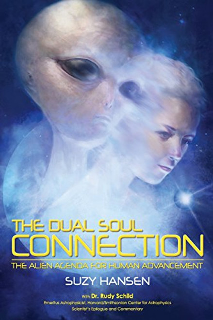Dual Soul Connection: The Alien Agenda for Human Advancement
