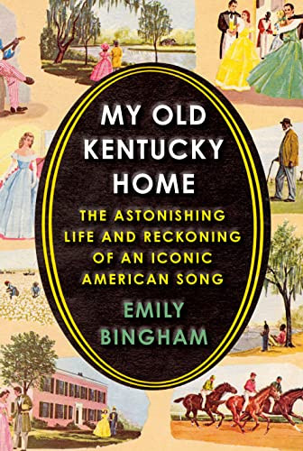 My Old Kentucky Home: The Astonishing Life and Reckoning of an