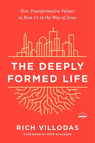 Deeply Formed Life: Five Transformative Values to Root Us in the Way of Jesus