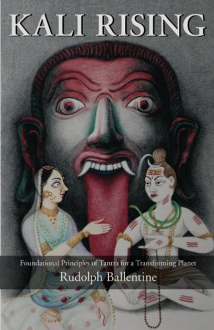 Kali Rising: Foundational Principles of Tantra for a Transforming Planet