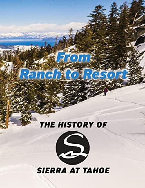From Ranch to Resort: The History of Sierra at Tahoe