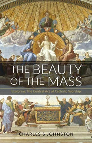 Beauty Of The Mass: Exploring The Central Act Of Catholic Worship