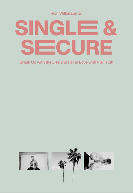 Single & Secure: Break Up with the Lies and Fall in Love with the Truth