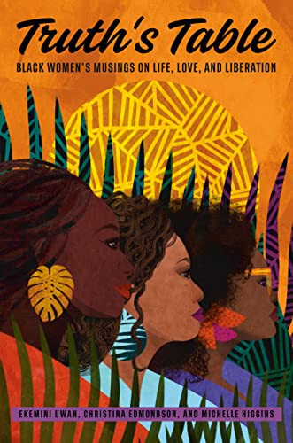 Truth's Table: Black Women's Musings on Life Love and Liberation