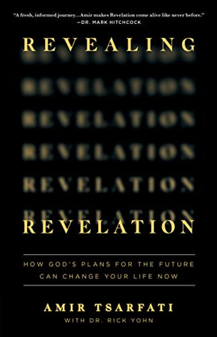 Revealing Revelation: How God's Plans for the Future Can Change Your Life Now