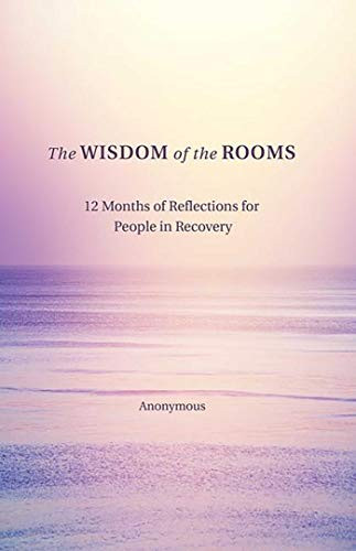 Wisdom of the Rooms: 12 Months of Reflections for People in Recovery