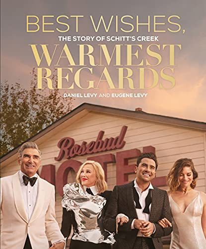 Best Wishes Warmest Regards: The Story of Schitt's Creek