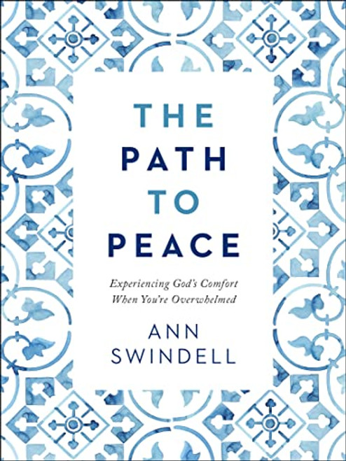 Path to Peace: Experiencing God's Comfort When You're Overwhelmed
