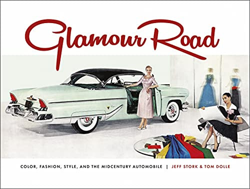 Glamour Road: Color Fashion Style and the Midcentury Automobile