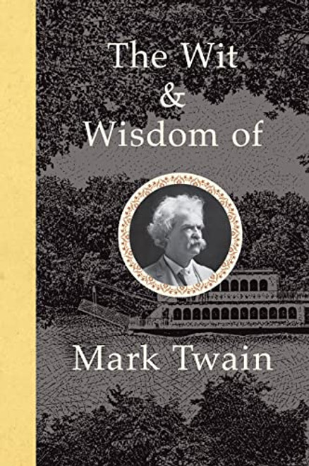 Wit and Wisdom of Mark Twain