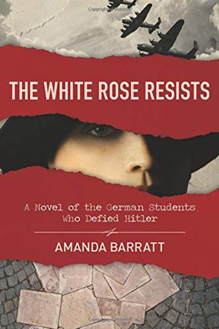 White Rose Resists: A Novel of the German Students Who Defied Hitler