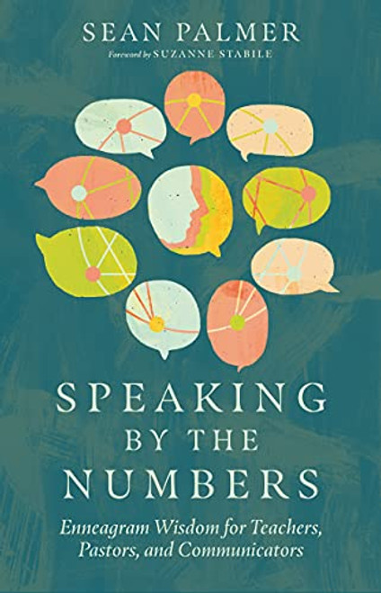 Speaking by the Numbers: Enneagram Wisdom for Teachers Pastors and Communicators