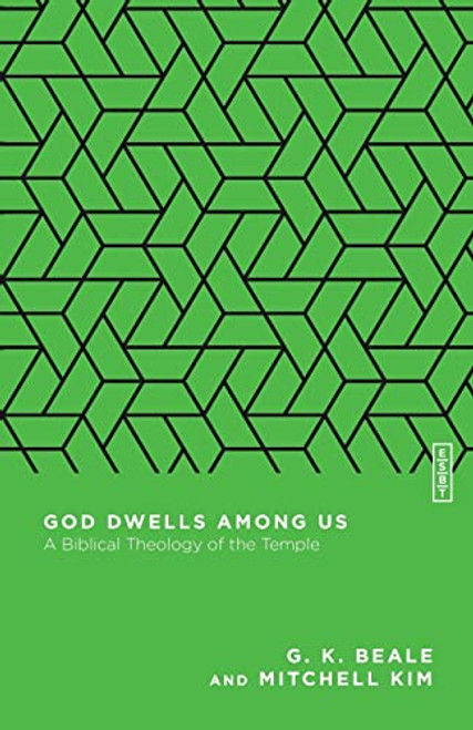 God Dwells Among Us: A Biblical Theology of the Temple