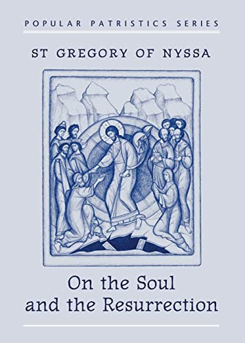 On the Soul and the Resurrection: St Gregory of Nyssa