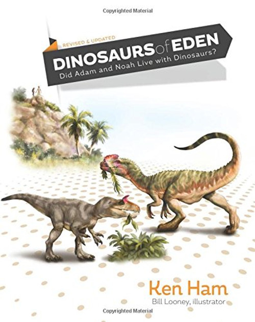 Dinosaurs of Eden: Did Adam and Noah Live with Dinosaurs?