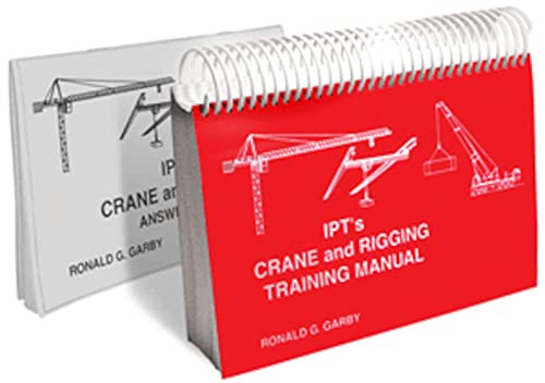 IPT's Crane and Rigging Training Manual by Ronald G. Garby