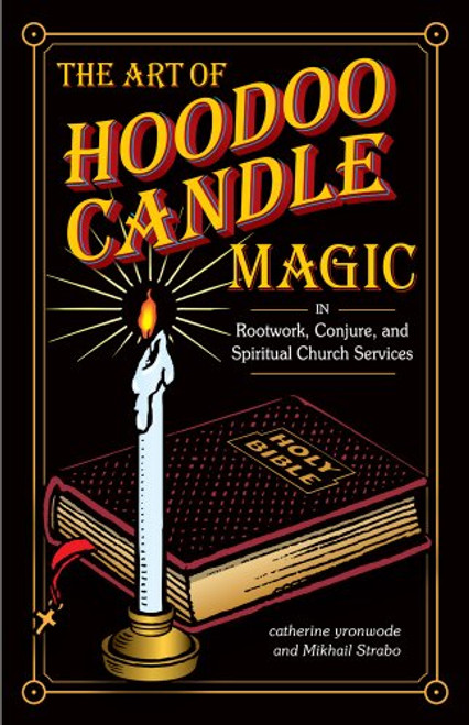 Art of Hoodoo Candle Magic in Rootwork Conjure and Spiritual Church Services