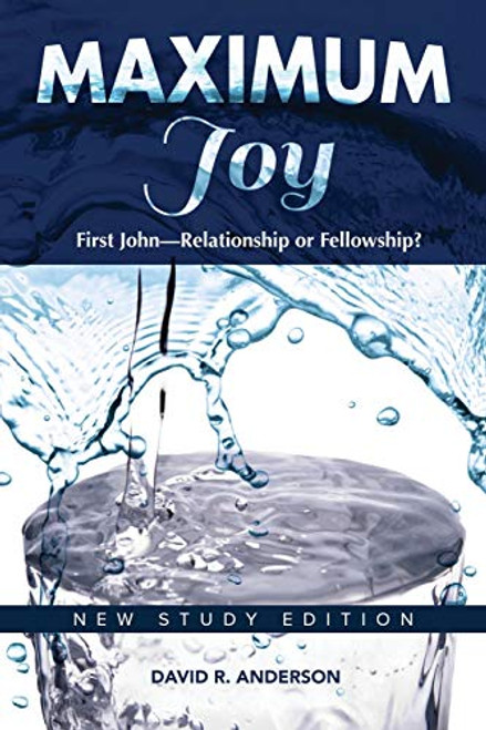 Maximum Joy: First John Relationship or Fellowship?