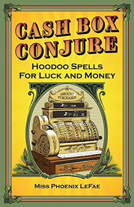 Cash Box Conjure: Hoodoo Spells for Luck and Money