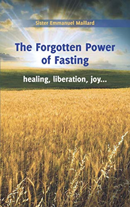 Forgotten Power of Fasting: Healing Liberation Joy . . .