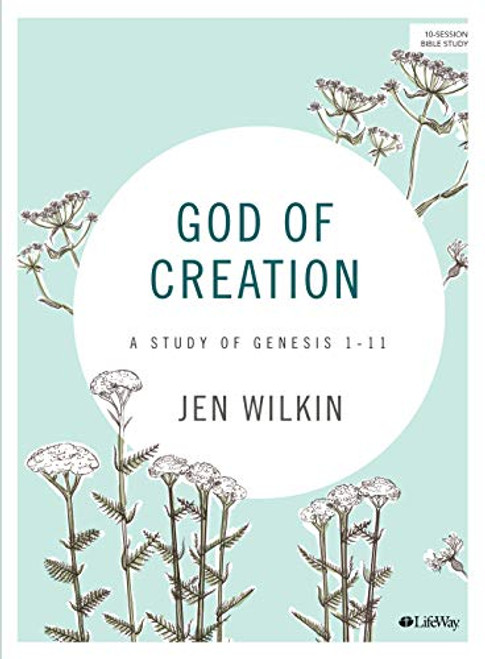 God of Creation: A Study of Genesis 1-11 - Bible Study Book