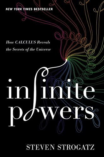 Infinite Powers: How Calculus Reveals the Secrets of the Universe