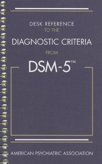 Desk Reference to the Diagnostic Criteria from DSM-5