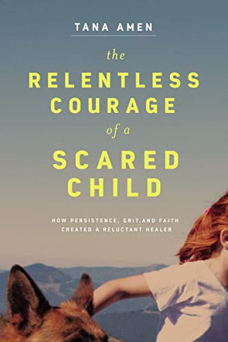 Relentless Courage of a Scared Child