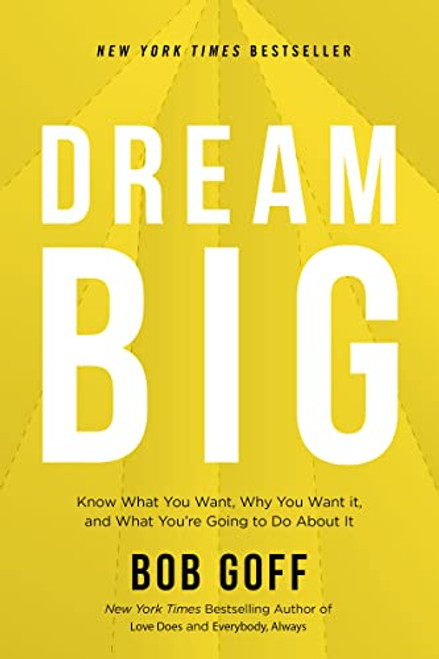 Dream Big: Know What You Want Why You Want It and What You're