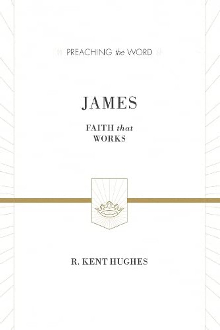 James: Faith That Works (Preaching the Word)