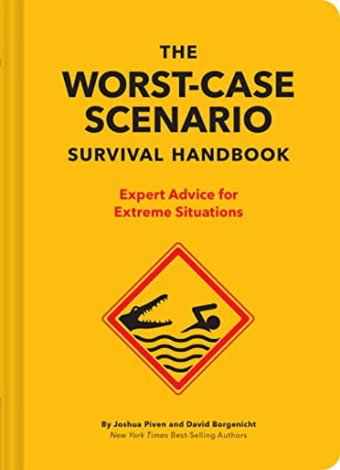 Worst-Case Scenario Survival Handbook: Expert Advice for Extreme Situations