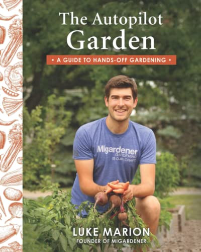 Autopilot Garden: MIGardener's Guide to Hands-off Gardening