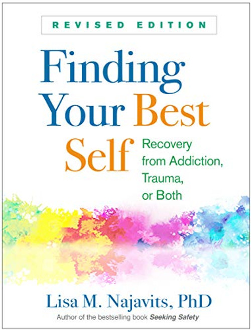 Finding Your Best Self Revised Edition: Recovery from Addiction Trauma or Both
