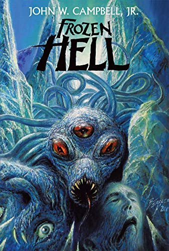 Frozen Hell: The Book That Inspired "The Thing" by John W. Campbell Jr. NEW HC