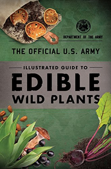 Official U.S. Army Illustrated Guide to Edible Wild Plants