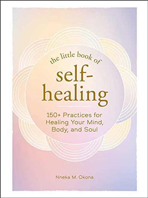 Little Book of Self-Healing: 150+ Practices for Healing Your Mind