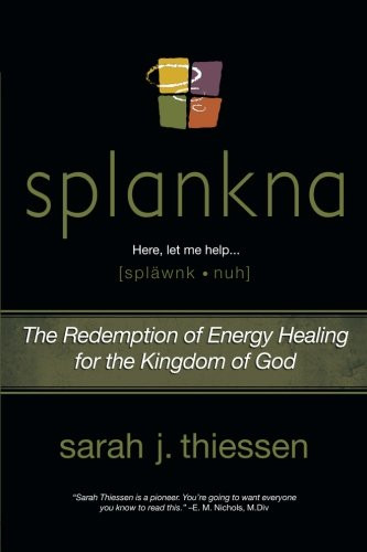 Splankna: The Redemption of Energy Healing for the Kingdom of God
