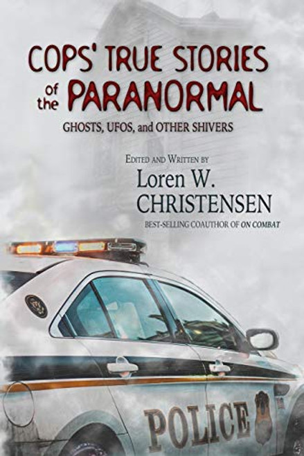 Cops' True Stories Of The Paranormal: Ghost UFOs And Other Shivers
